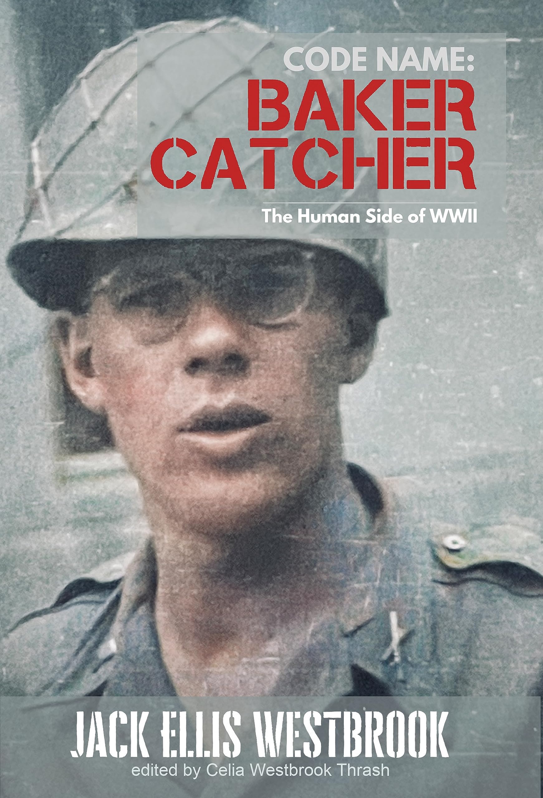 Code Name: Baker Catcher: The Human Side of WWII by Celia Thrash ...