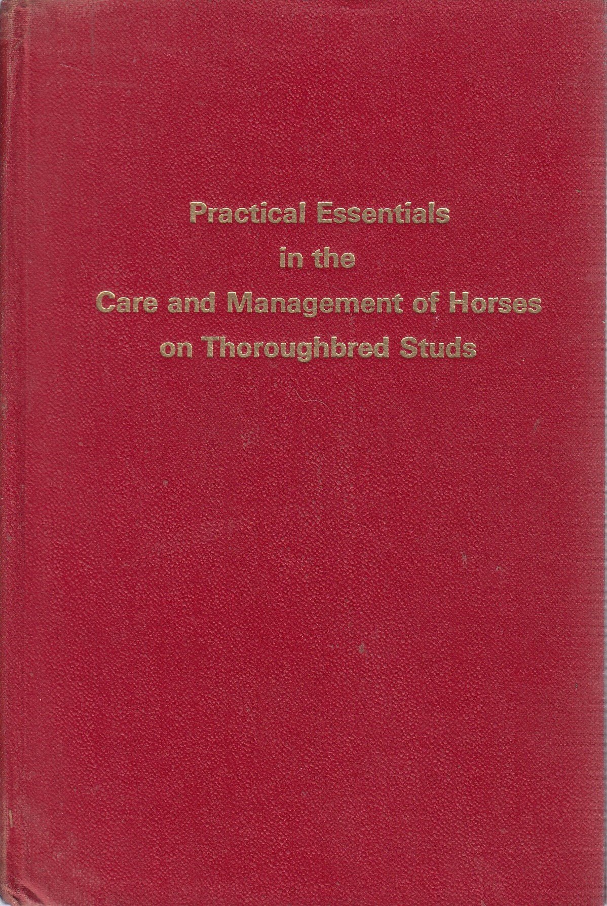 Practical Essentials in the Care and Management of Horses on