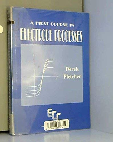 First Course in Electrode Processes by Derek Pletcher | Goodreads