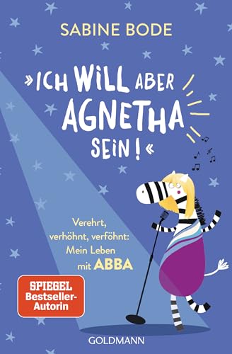 "Ich will aber Agnetha sein!": Verehrt, verhöhnt, verföhnt: Mein Leben mit Abba