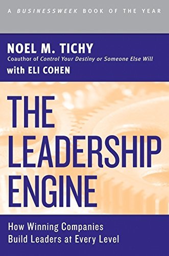 The Leadership Engine: How Winning Companies Build Leaders at Every ...
