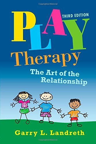 Play Therapy: The Art of the Relationship by Garry L. Landreth