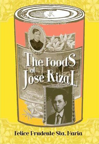The Foods of Jose Rizal [Paperback] Felice Prudente Sta. Maria by ...