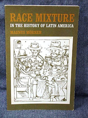 Race Mixture in the History of Latin America by Magnus Mörner | Goodreads