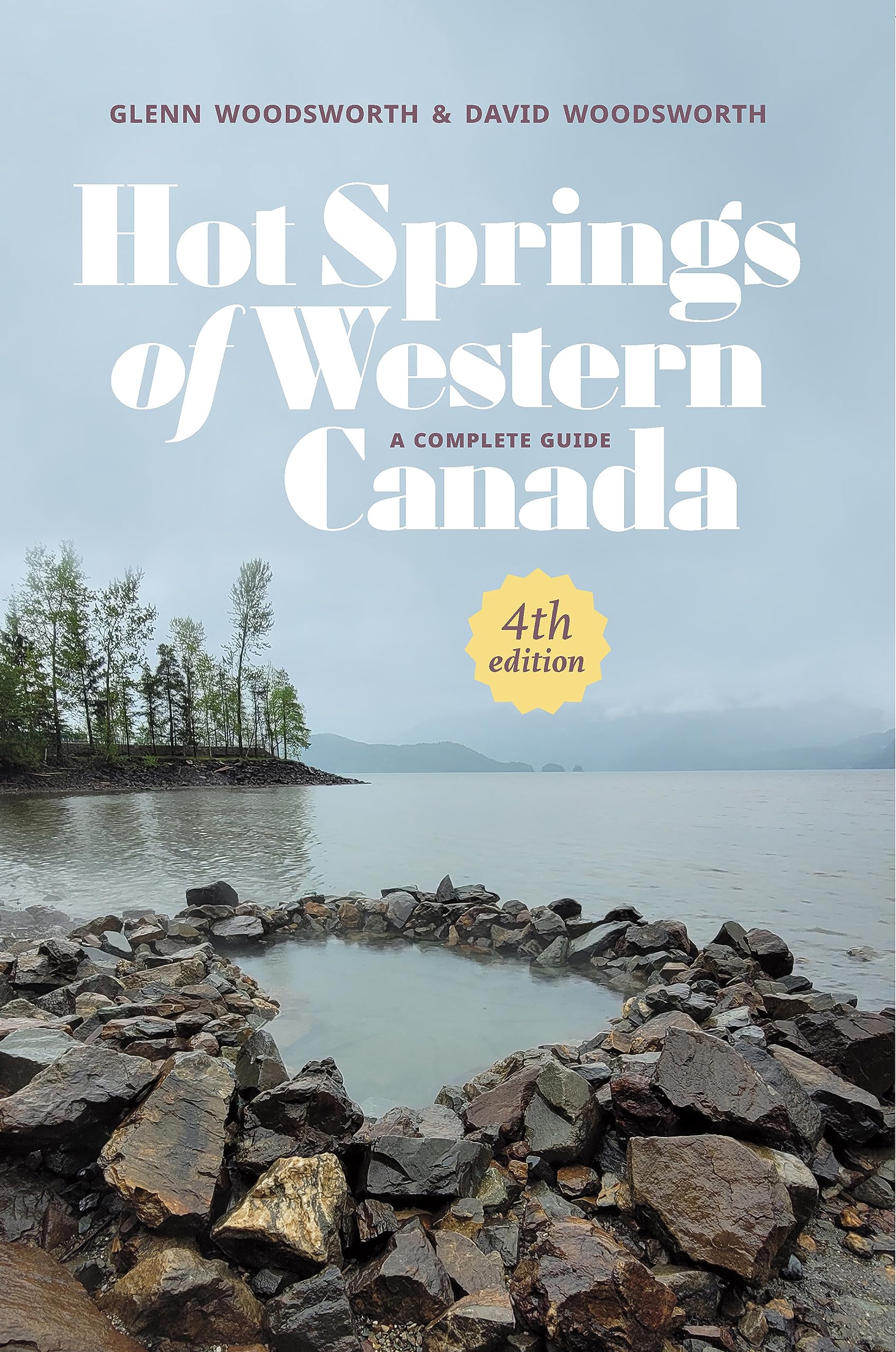 Hot Springs of Western Canada: A Complete Guide, 4th Edition by Glenn ...
