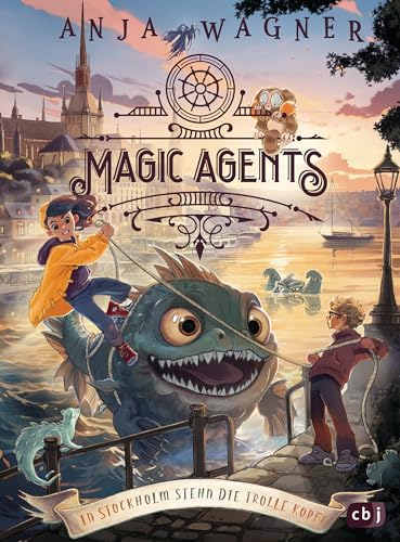 Magic Agents – In Stockholm stehen die Trolle kopf!: Eine magische Agentin auf ihrer dritten Mission begeistert Kinder ab 10 Jahren (Die Magic-Agents-Reihe 3)