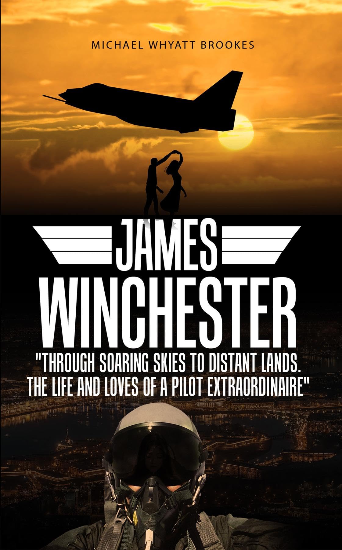 James Winchester: Through Soaring Skies to Distant Lands. The Life and Loves of a Pilot Extraordinaire