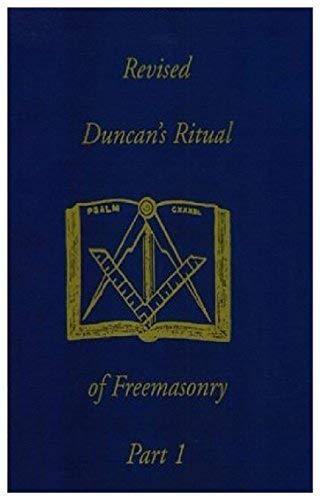 [ DUNCAN'S RITUAL OF FREEMASONRY, PART 1 (REVISED) ] By Duncan, Malcolm ...