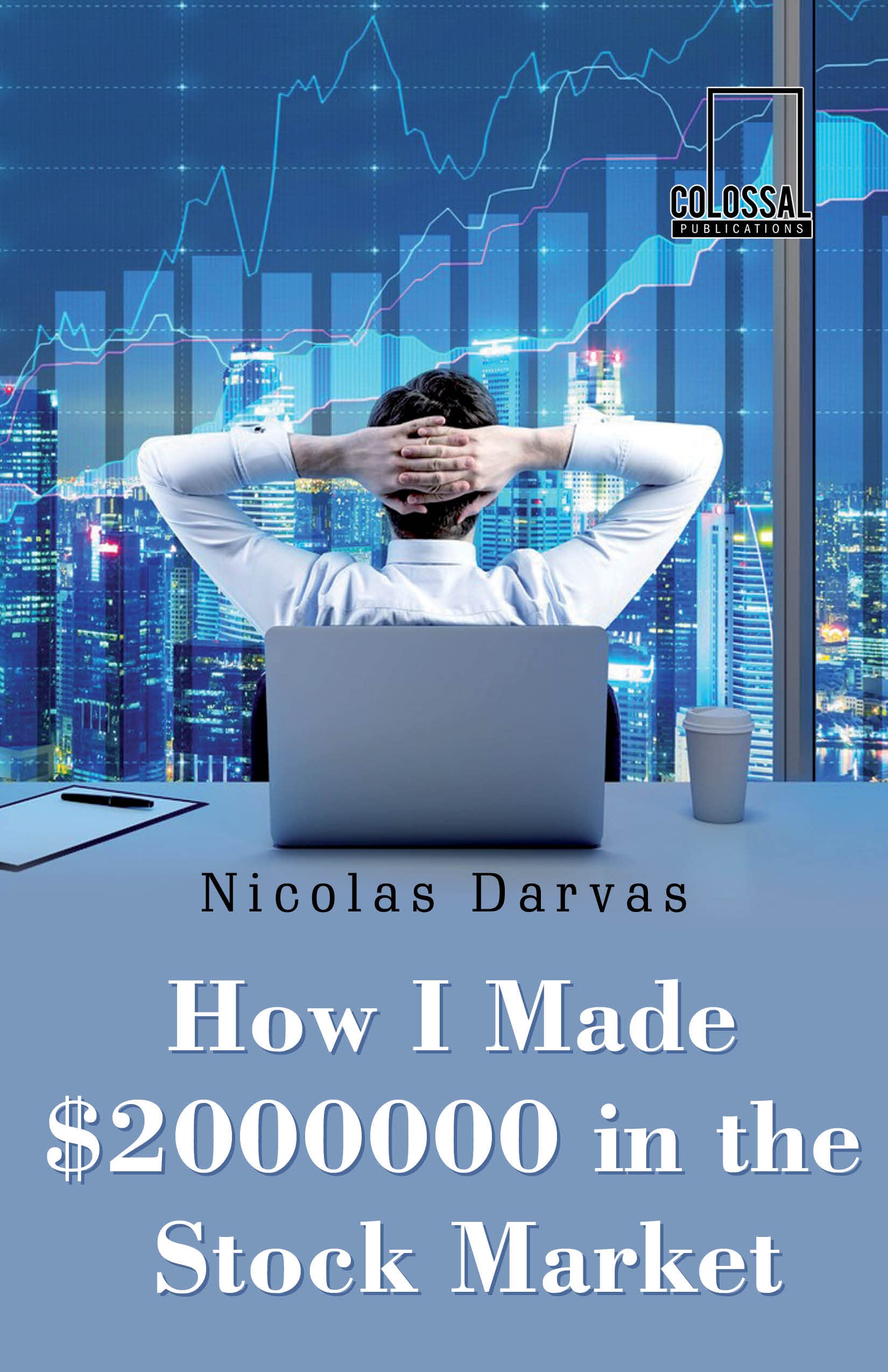 How I Made $2000000 in the Stock Market by Nicolas Darvas | Goodreads