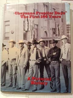 Cheyenne Frontier Days the First 100 Years a Pictorial History book cover