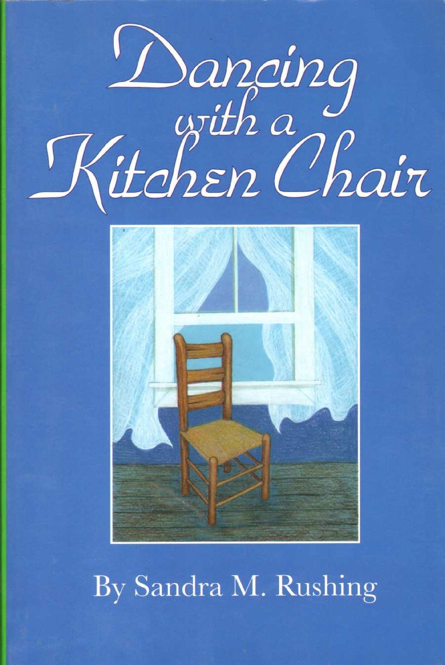 Sandra Rushing Dancing With a Kitchen Chair by Sandra M. Rushing | Goodreads