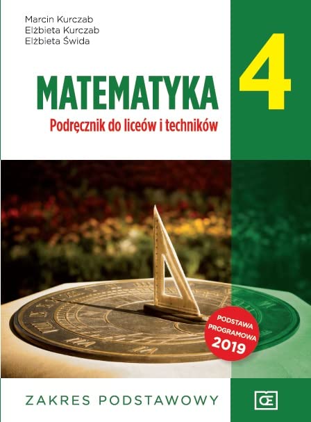 Matematyka 4. Liceum i technikum klasa 4. Podrecznik. Zakres podstawowy