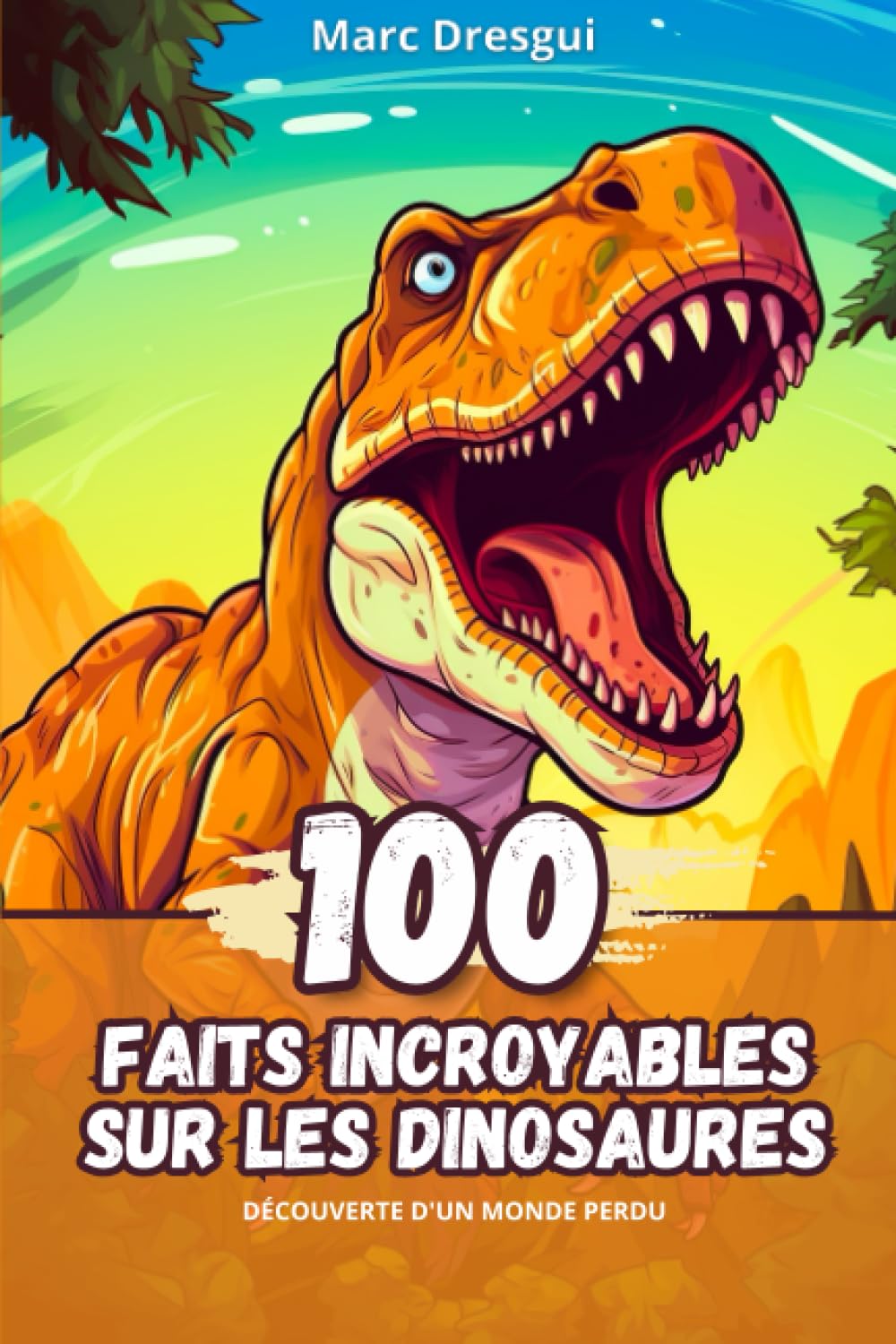 100 Faits Incroyables sur les Dinosaures Découverte d