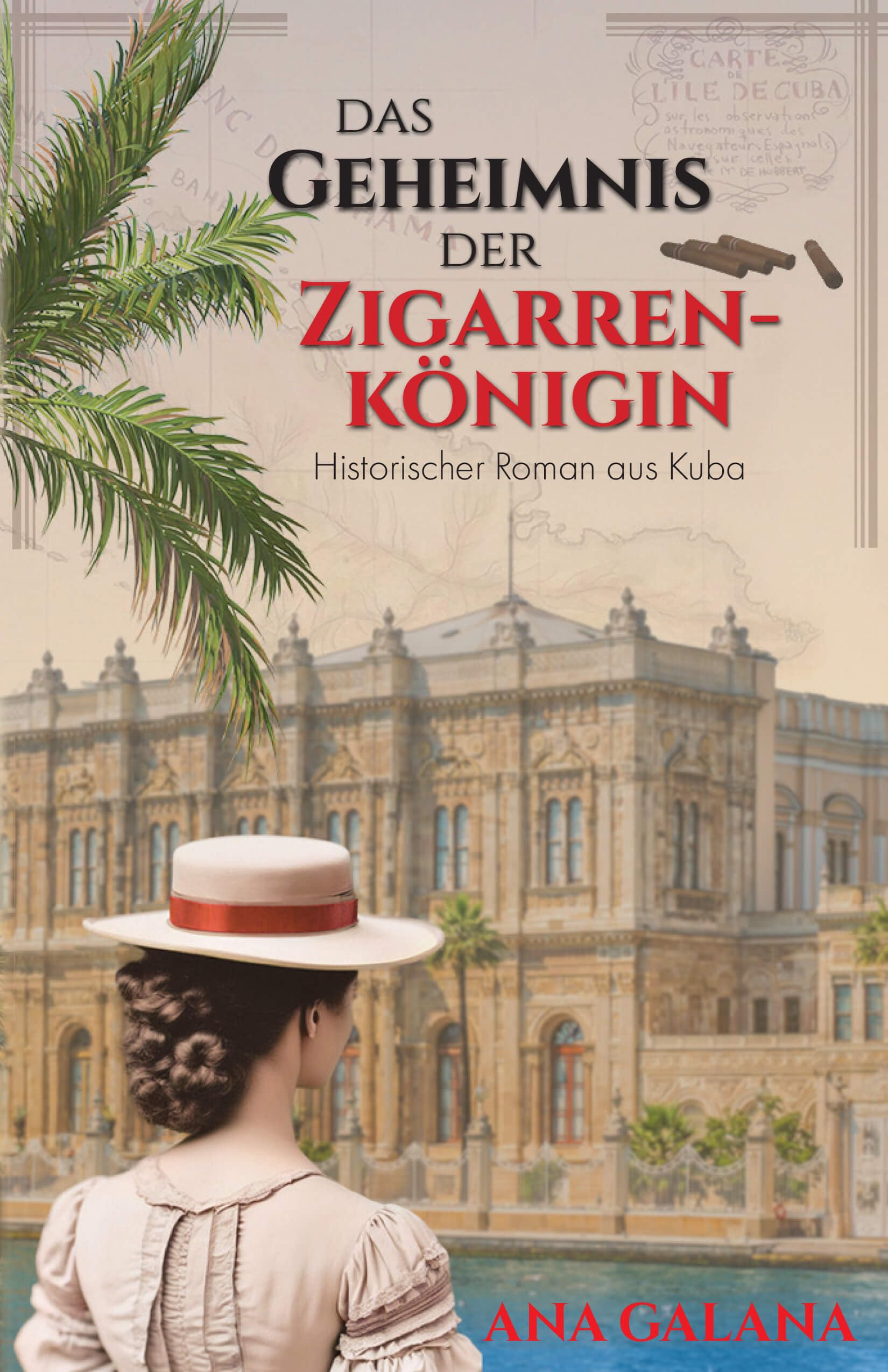 Das Geheimnis der Zigarrenkönigin: Historischer Roman aus Kuba (Die Zigarrenkönigin - historische Romane 1)