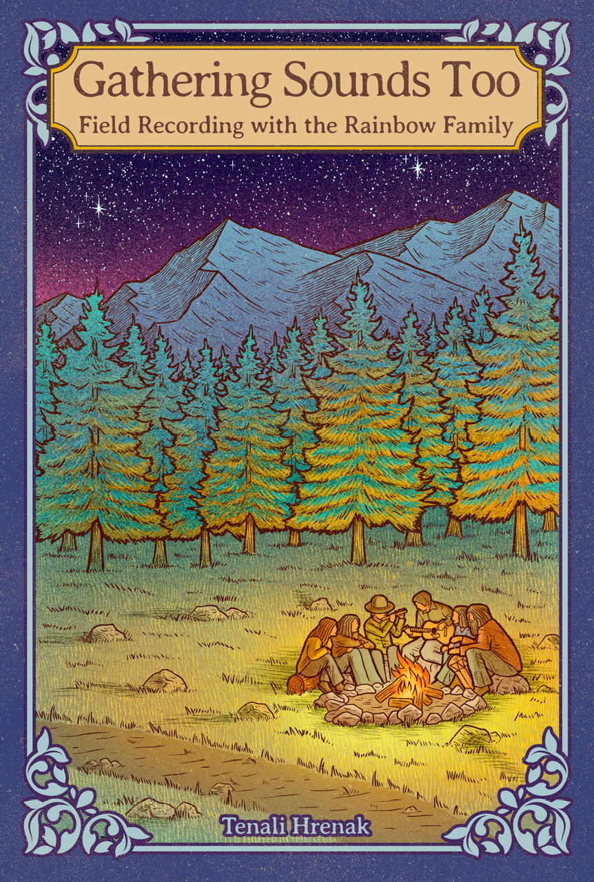 Gathering Sounds Too Field Recording with the Rainbow Family by Tenali