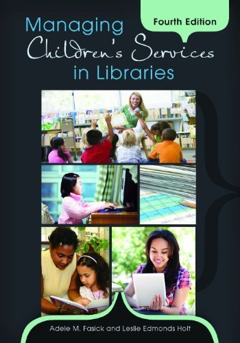 Managing Children s Services in Libraries by Fasick, Adele M., Holt, Leslie Edmonds. (Libraries Unlimited,2012) [Paperback]
