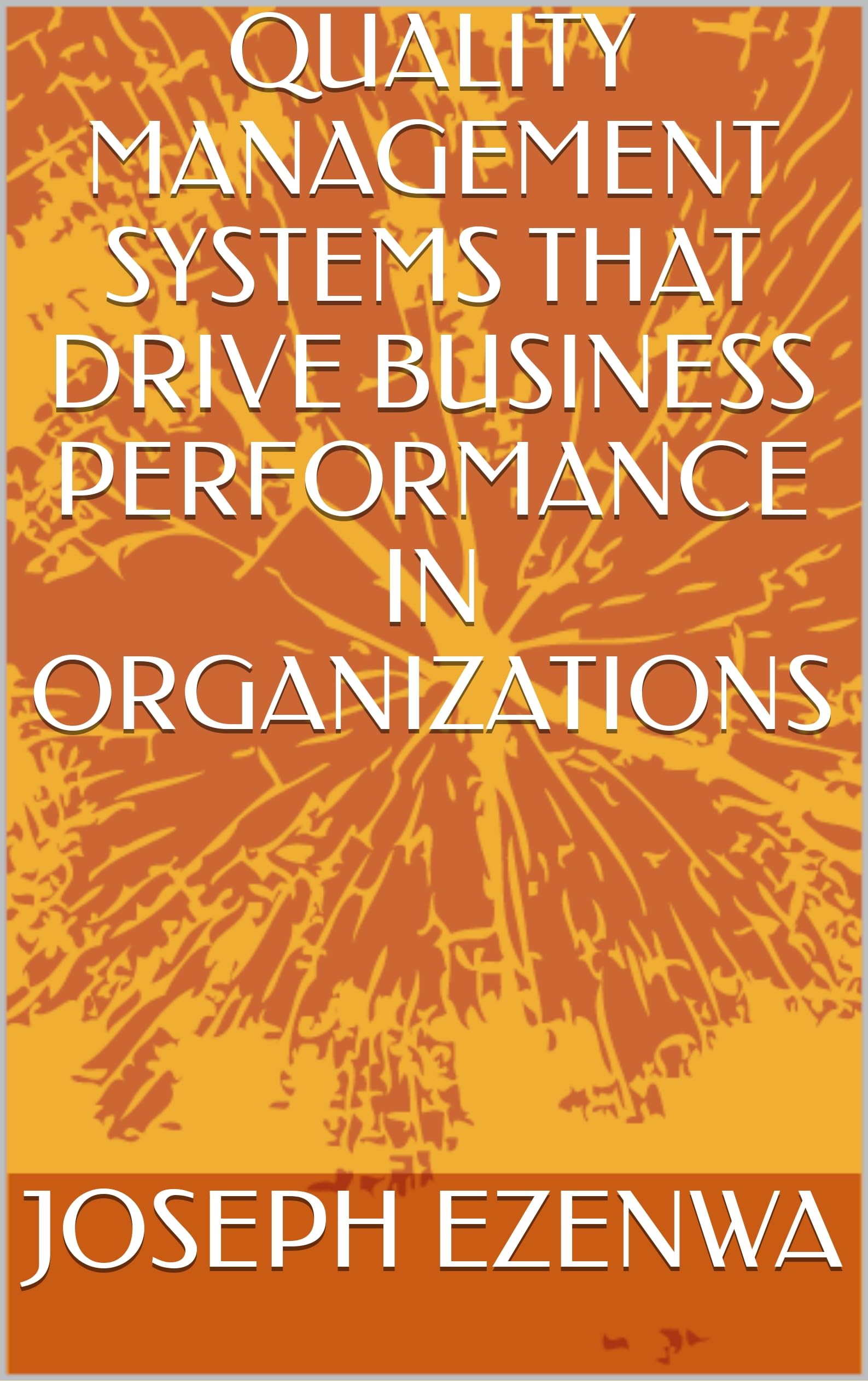 QUALITY MANAGEMENT SYSTEMS THAT DRIVE BUSINESS PERFORMANCE IN