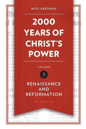 2,000 Years of Christ's Power Vol. 3: Renaissance and Reformation (Grace Publications) by Nick Needham