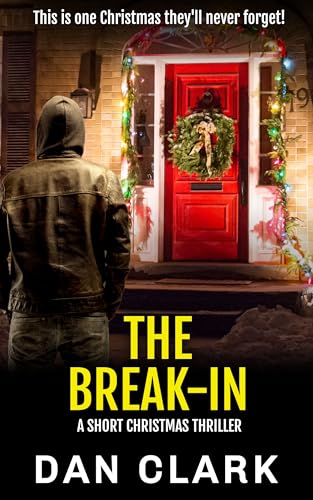 THE BREAK-IN: A Gripping Holiday Thriller Short Story