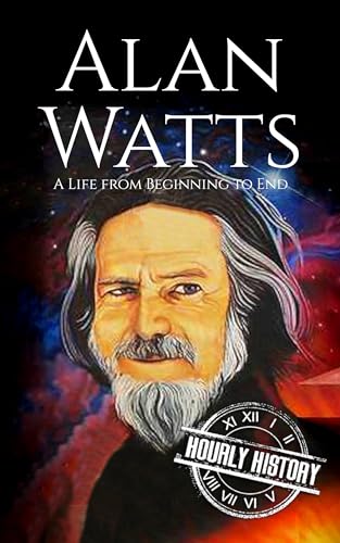 Alan Watts: A Life from Beginning to End