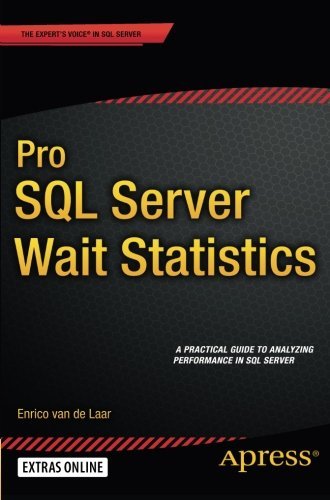 Pro SQL Server Wait Statistics by Enrico van de Laar by Enrico Van De ...