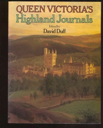 Queen Victoria s Highland Journals by Queen Victoria Goodreads