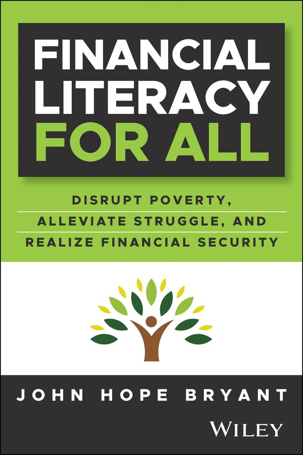 Financial Literacy for All: Disrupting Struggle, Advancing Financial Freedom, and Building a New American Middle Class