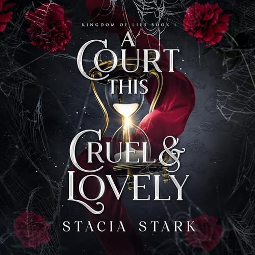 A Court This Cruel and Lovely (Kingdom of Lies, #1)