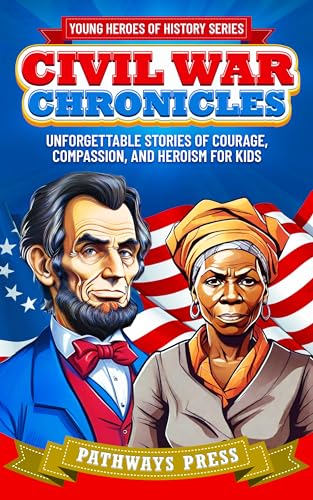 Civil War Chronicles: Unforgettable Stories of Courage, Compassion, and ...