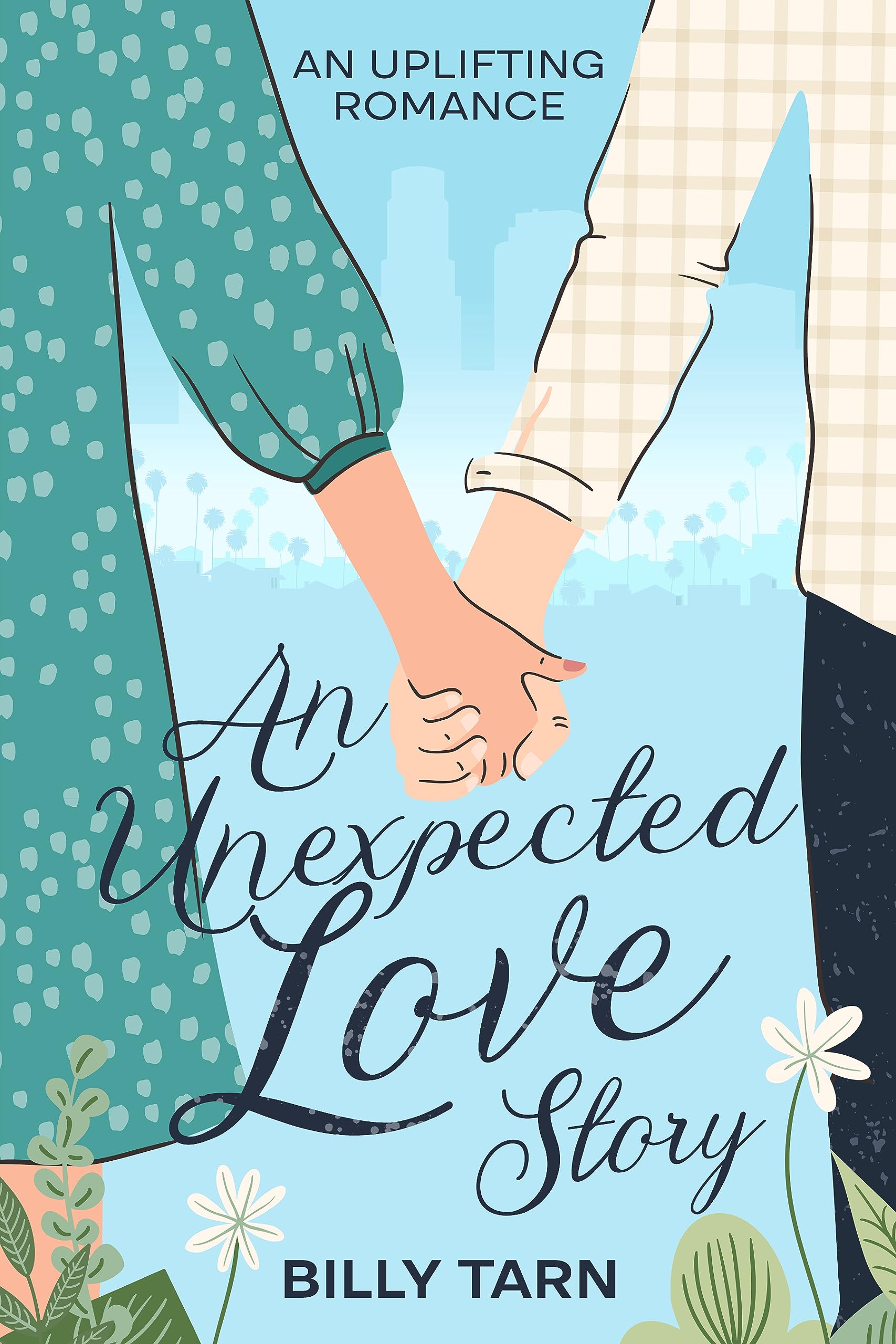 An Unexpected Romance: The Best Uplifting Romance Book When you need that Feel Good Boost to Your Day and a Sprinkle of Romance, This rom-com is an absolute must.