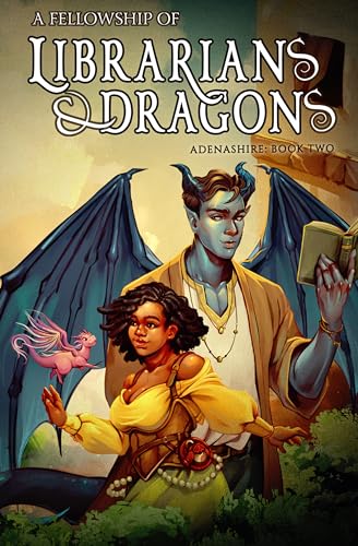 A Fellowship of Librarians & Dragons (Adenashire, #2)