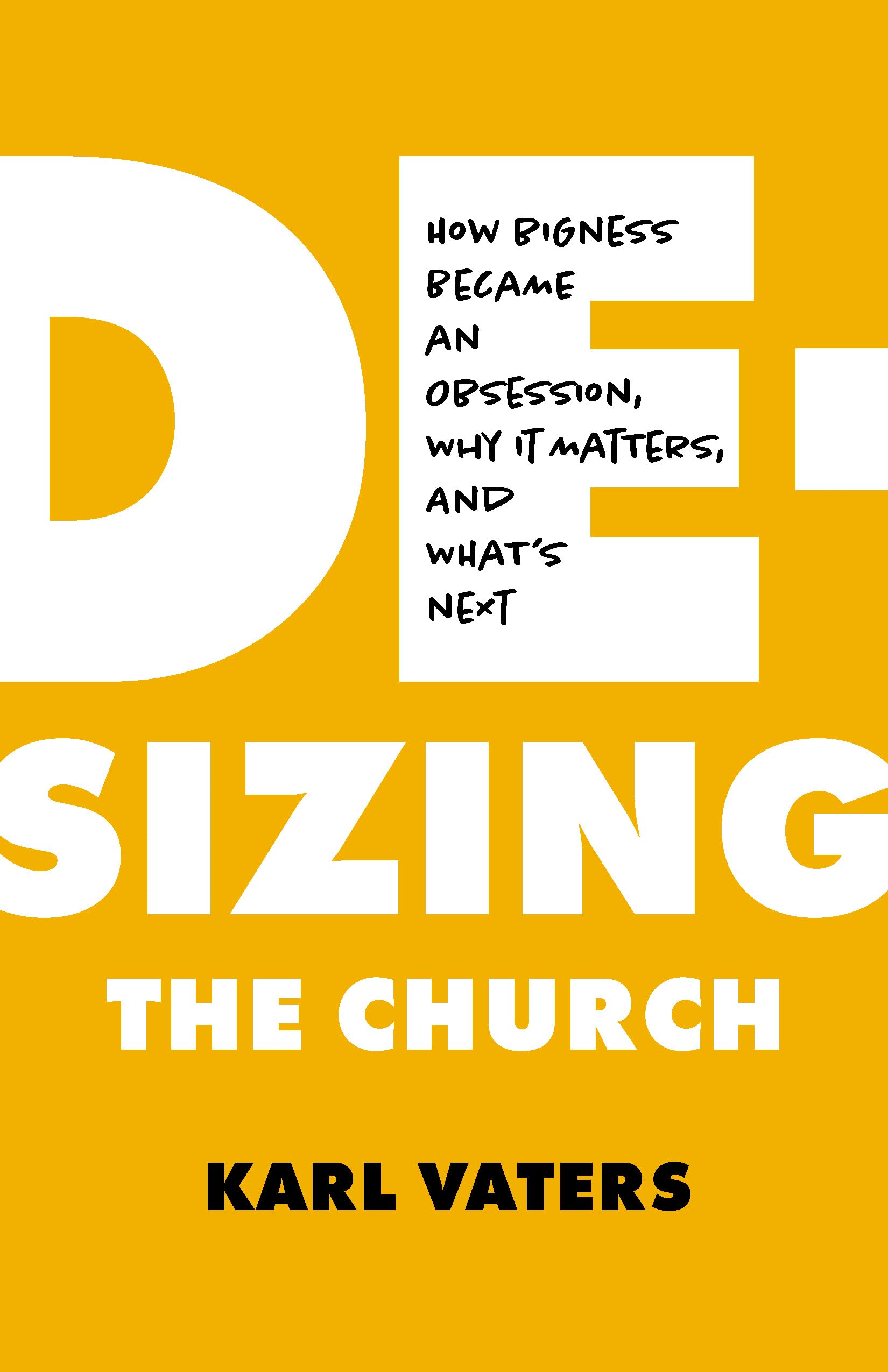 De-sizing the Church: How Church Growth Became a Science, Then an Obsession, and What's Next