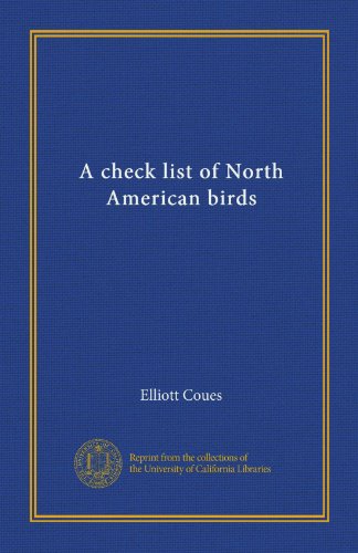 A check list of North American birds by Elliott Coues | Goodreads