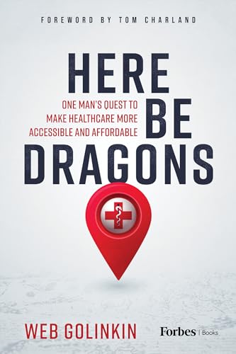 Here Be Dragons: One Man’s Quest to Make Healthcare More Accessible & Affordable
