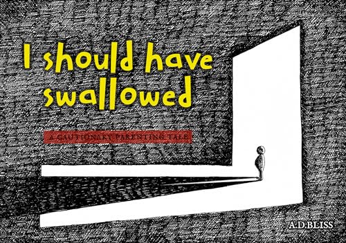 I Should Have Swallowed: A Cautionary Parenting Tale