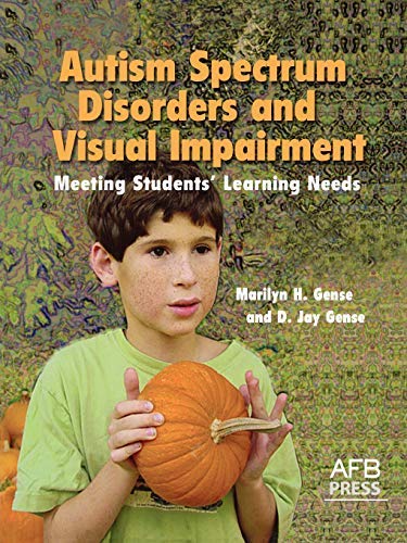 Autism Spectrum Disorders and Visual Impairment: Meeting Students ...