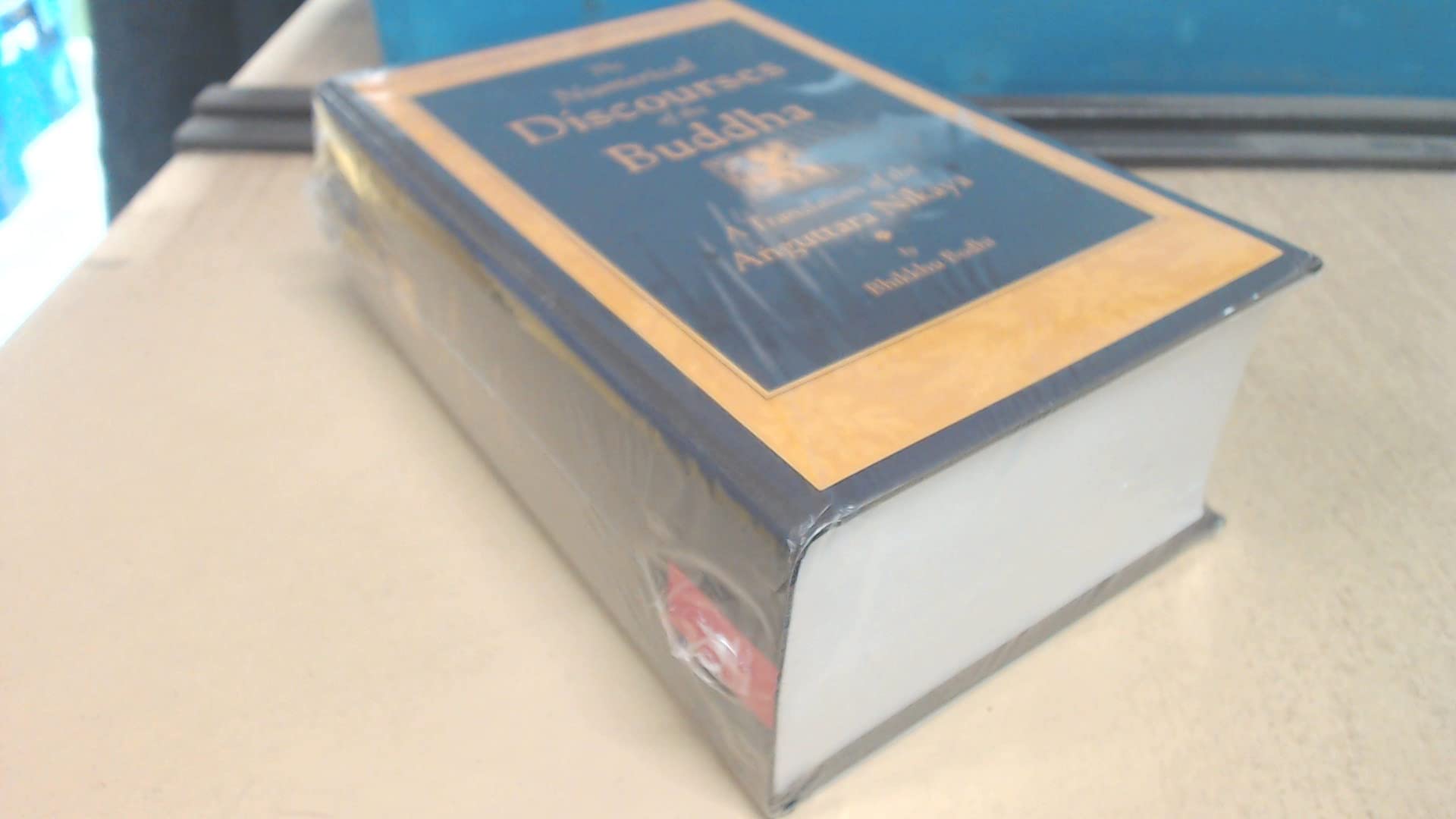 The Numerical Discourses of the Buddha: A Complete Translation of the ...