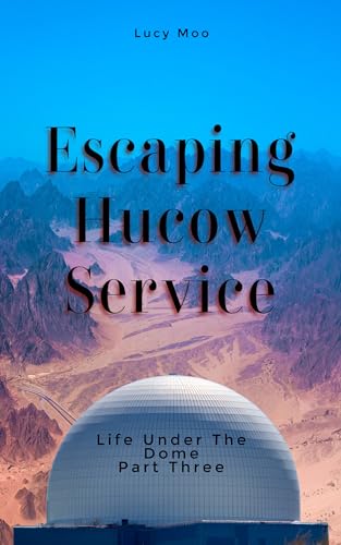 Escaping Hucow Service: Life Under the Dome Part 3
