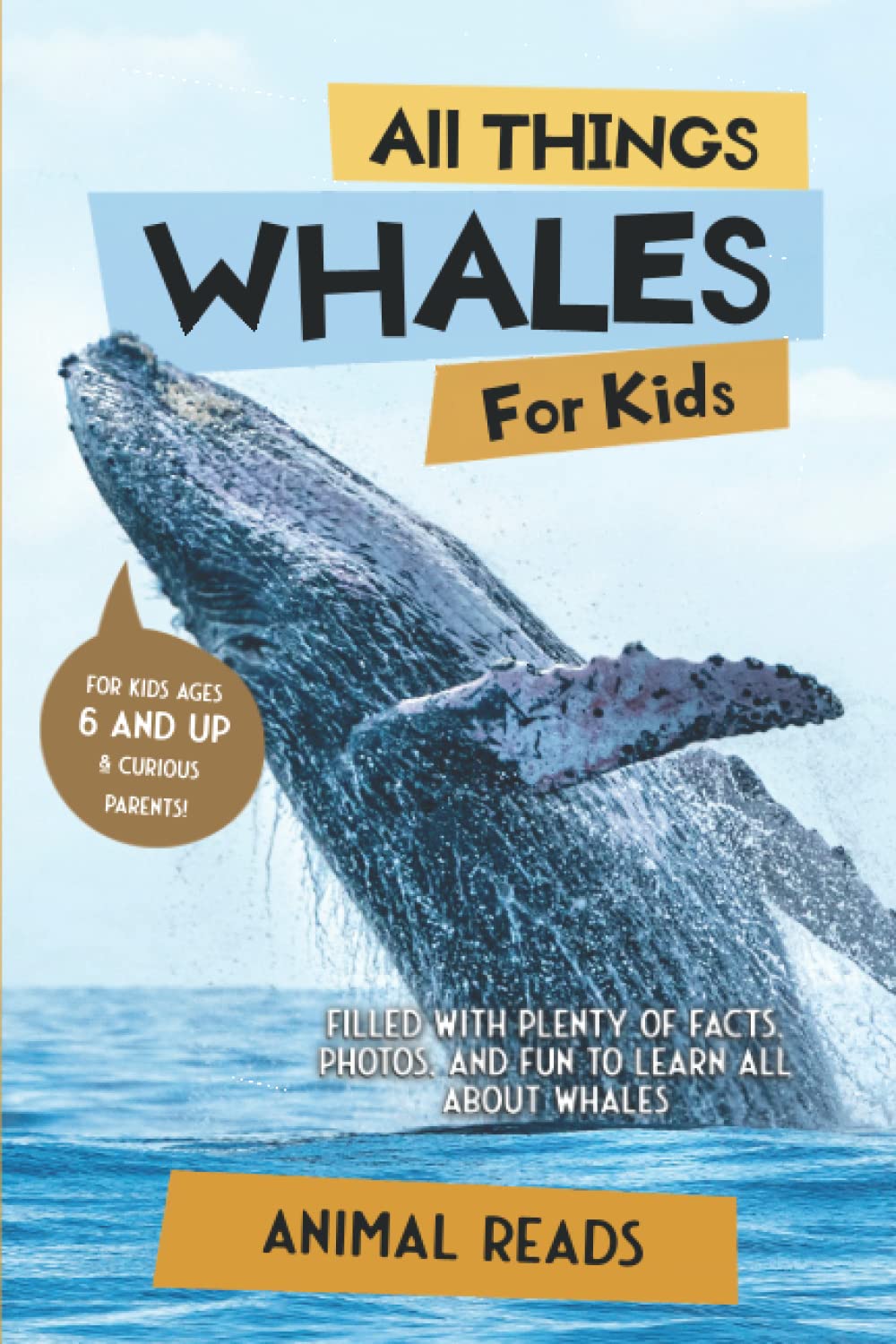 All Things Whales For Kids: Filled With Plenty of Facts, Photos, and