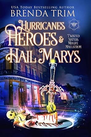 Hurricanes, Heroes & Hail Marys (Twisted Sisters Midlife Maelstrom, #7) book cover
