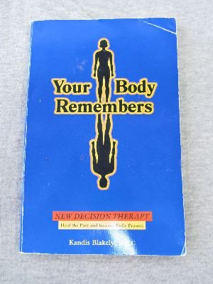 Your Body Remembers: A Conscious Choice to Live by Kandis Blakely