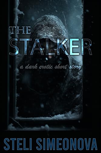 The Stalker: A Dark Erotic Short Story