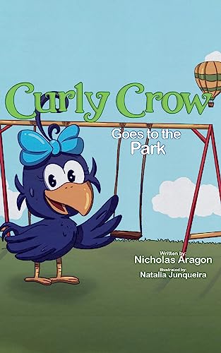 Curly Crow Goes to the Park: A Children’s Book About Patience and Persistence for Kids Ages 4-8