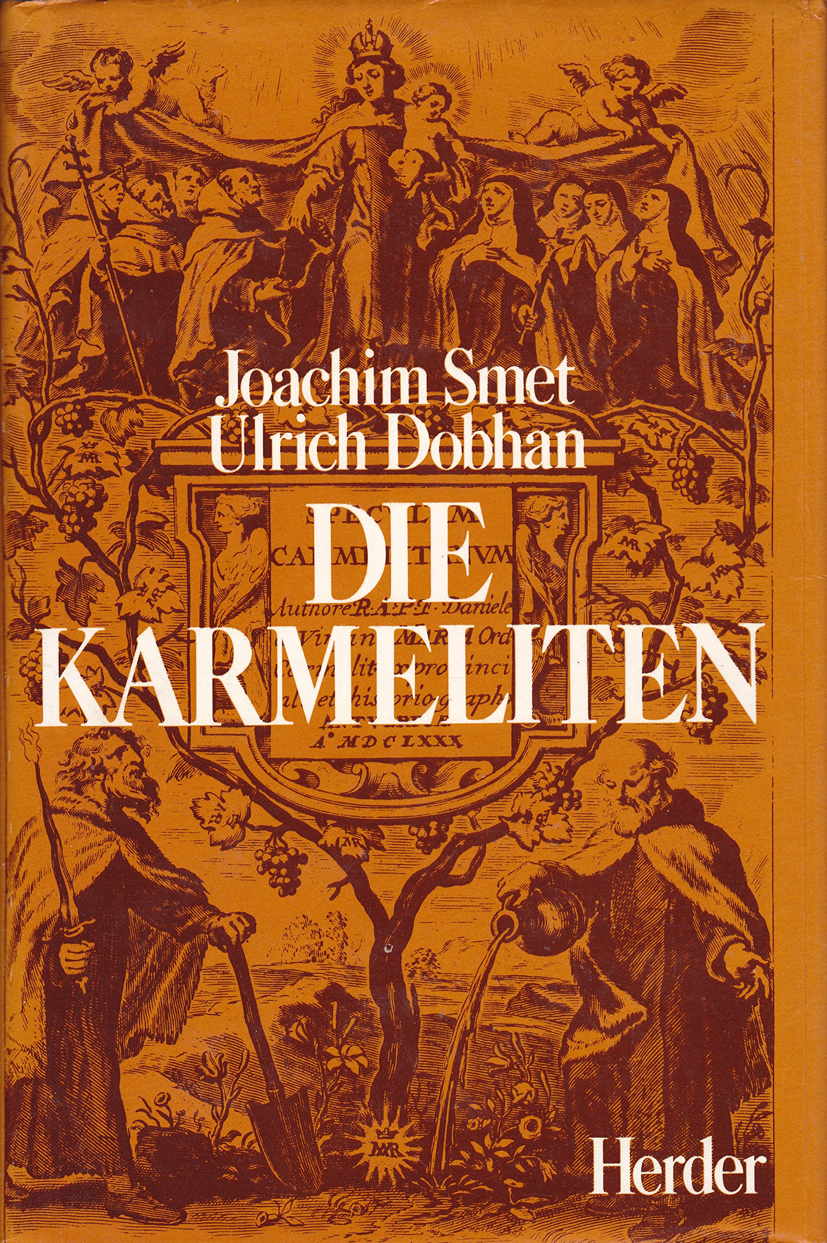 Die Karmeliten: Eine Geschichte der Brüder U.L. Frau vom Berge Karmel 