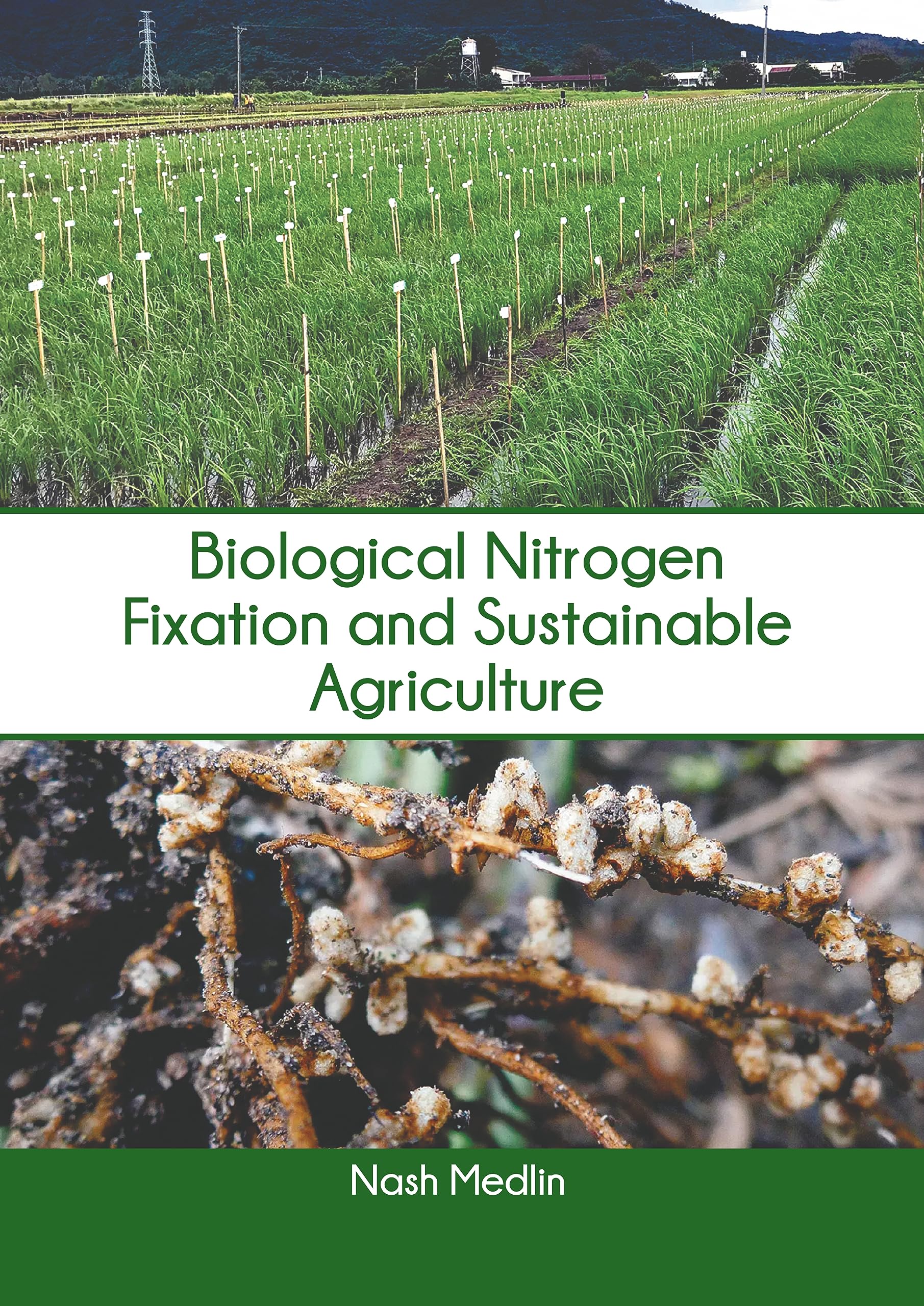 Biological Nitrogen Fixation and Sustainable Agriculture by Nash Medlin