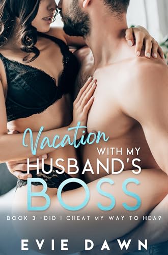 Vacation With My Husband's Boss 3: Did I Cheat My Way To HEA?