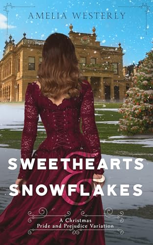 Sweethearts and Snowflakes: A Christmas Pride and Prejudice Variation