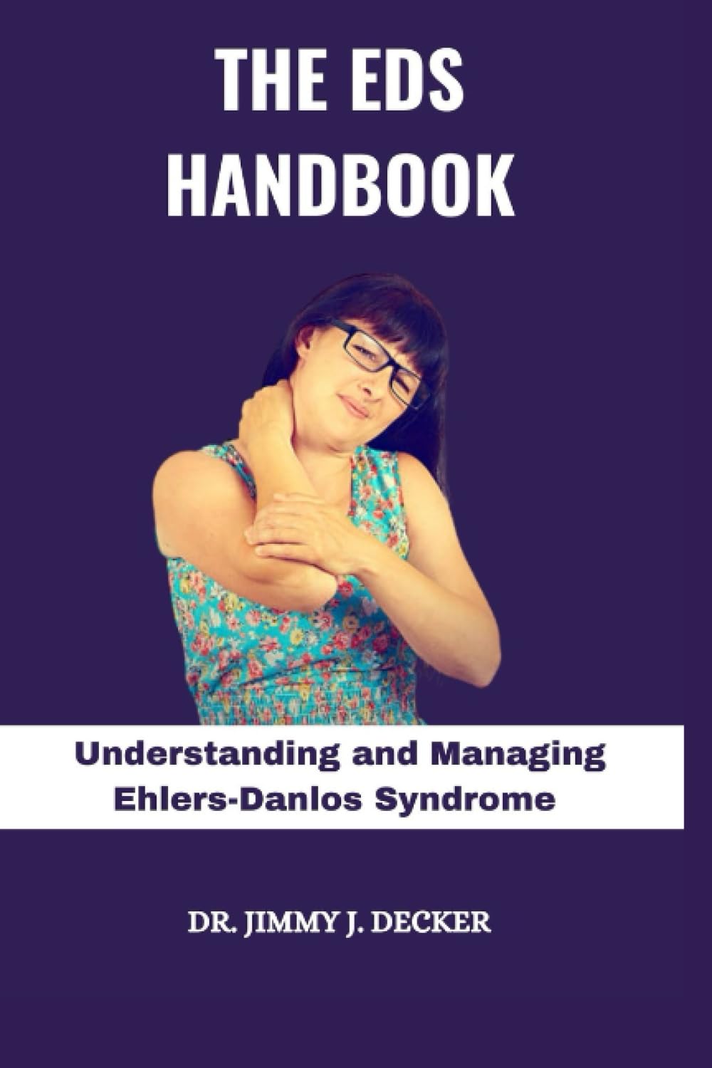 THE EDS HANDBOOK Understanding and Managing EhlersDanlos Syndrome