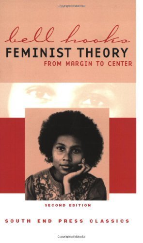 Feminist Theory: From Margin to Center 2nd (second) Edition by Bell Hooks published by South End Press (2000)