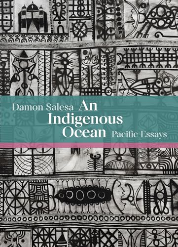 An Indigenous Ocean: Pacific Essays